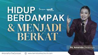 HIDUP BERDAMPAK & MENJADI BERKAT  I Khotbah Ps Amanda
