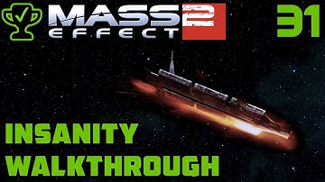 Imminent Ship Crash - Mass Effect 2 Walkthrough Ep. 31 [Mass Effect 2 Insanity Walkthrough]