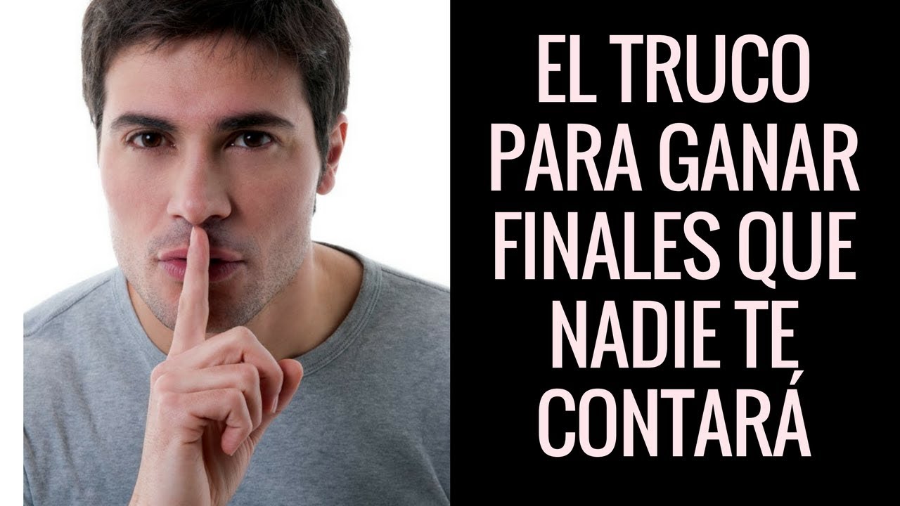 El truco para ganar finales que nunca te contarán