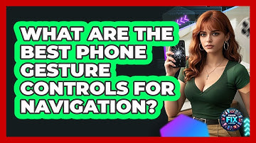 What Are The Best Phone Gesture Controls For Navigation? - Phone Fix and Features