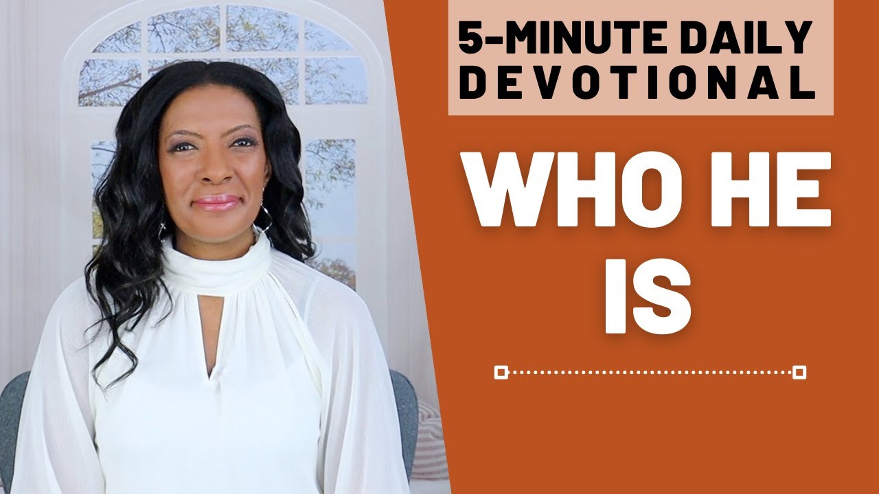 Who He Is | 5 Min Daily Devotional | October 24, 2024 - YouTube