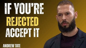 If You’re Rejected, Accept It | Andrew Tate Motivation