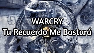 Warcry - Tu Recuerdo Me Bastará (Letra)