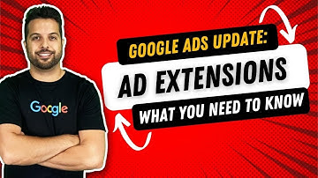 Google Ads Update For Ad Extensions: What You Need To Know