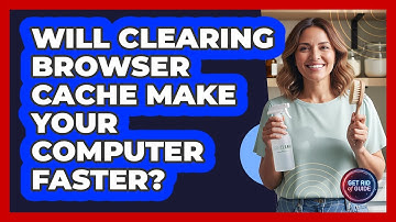 Will Clearing Browser Cache Make Your Computer Faster?
