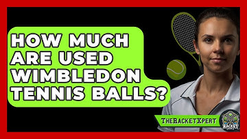 How Much Are Used Wimbledon Tennis Balls? - The Racket Xpert