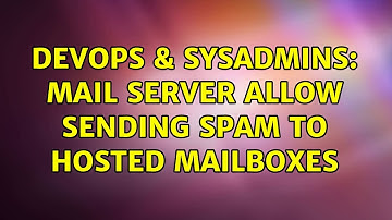 DevOps & SysAdmins: Mail Server allow sending spam to hosted mailboxes