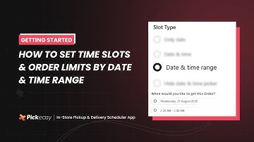 How to set time slots & order limits using Date & Time Range Slot Type | Pickeasy User Guide