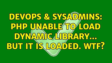 DevOps & SysAdmins: PHP unable to load dynamic library... but it is loaded. WTF?
