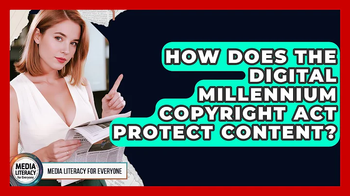 How Does The Digital Millennium Copyright Act Protect Content? - Media Literacy For Everyone
