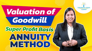 Super Profit Basis - Annuity Method  | Valuation Of Goodwill | Class 12th | CA Foundation | Accounts