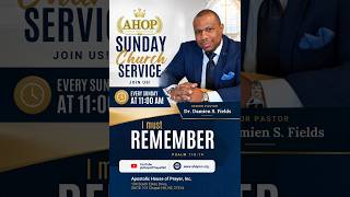 "I must Remember" Senior Pastor, Dr. Damien S Fields