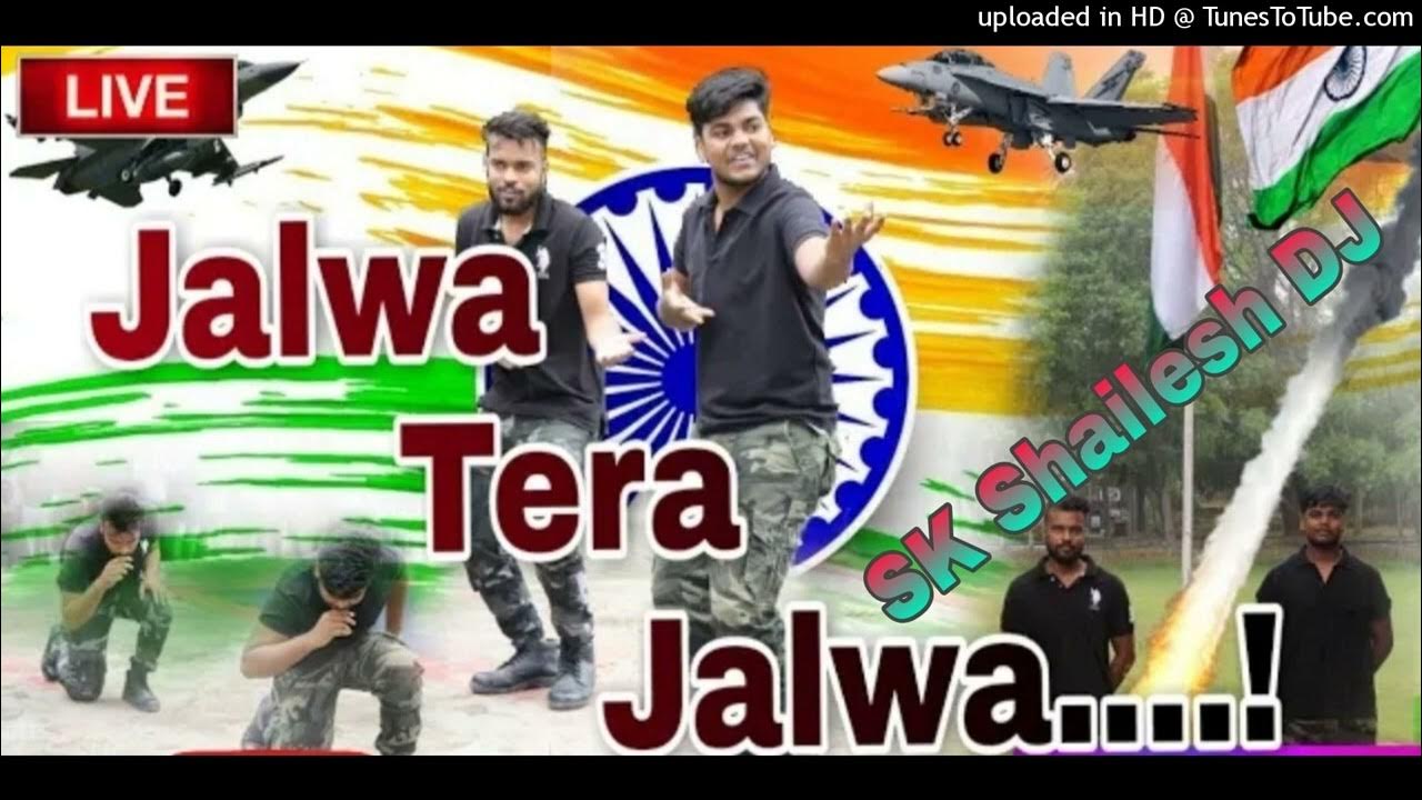 Jalwa Tera Jalwa Jalwa desh bhakti song DJ Sachin Babu SK Shailesh DJ