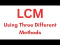 LCM (Least Common Multiple) Explained with three different methods.