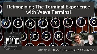 DOP 259: Reimagining The Terminal Experience with Wave Terminal