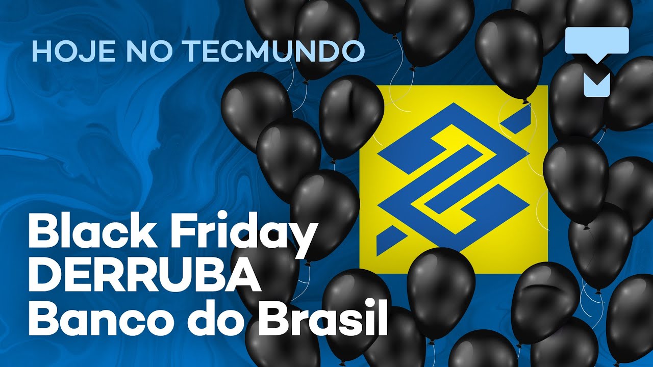 Banco do Brasil vacila na Black Friday e Xiaomi MiWatch no Brasil – Hoje no  TecMundo 