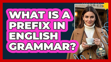 What Is A Prefix In English Grammar? - Lexicon Lounge