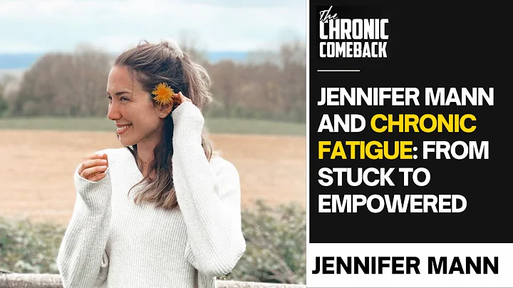 Jennifer Mann's Chronic Fatigue Recovery Journey: ...