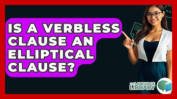 Is A Verbless Clause An Elliptical Clause? - The Language Library