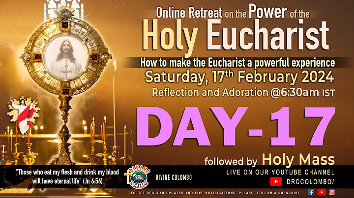 (LIVE) DAY - 17, Power of the Holy Eucharist; make it a powerful experience| Sat | 17 Feb 2024 |DRCC