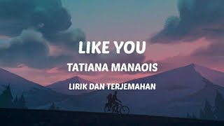 Like You - Tatiana Manaois (Lirik dan Terjemahan)