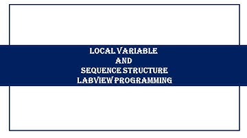 Local Variable and Sequence Structure | Class Recording Video  | LabVIEW Programming