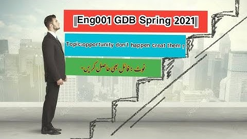 ||Eng001 GDB Solution Spring 2021||Topic:opportunity don