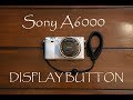 Sony A6000 - Display button settings quick tip.