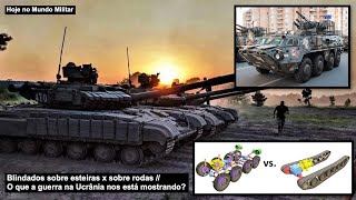 Blindados sobre esteiras X Blindados sobre rodas - O que a guerra na Ucrânia está nos mostrando?