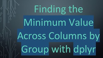 Finding the Minimum Value Across Columns by Group with dplyr