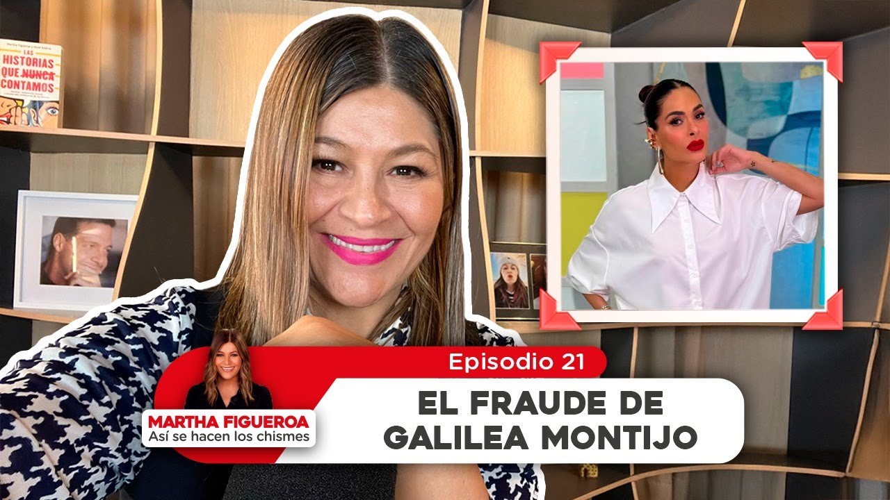 Episodio 21 | Martha Figueroa: El fraude de Galilea Montijo