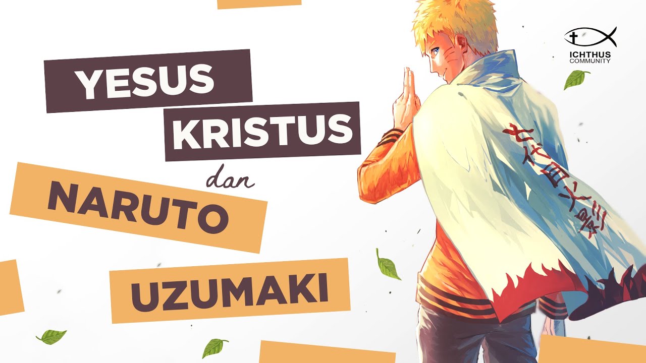 Yesus Kristus dan Naruto Uzumaki | Grant Nixon | Ichthus Analyst (Theo-pop-logy)