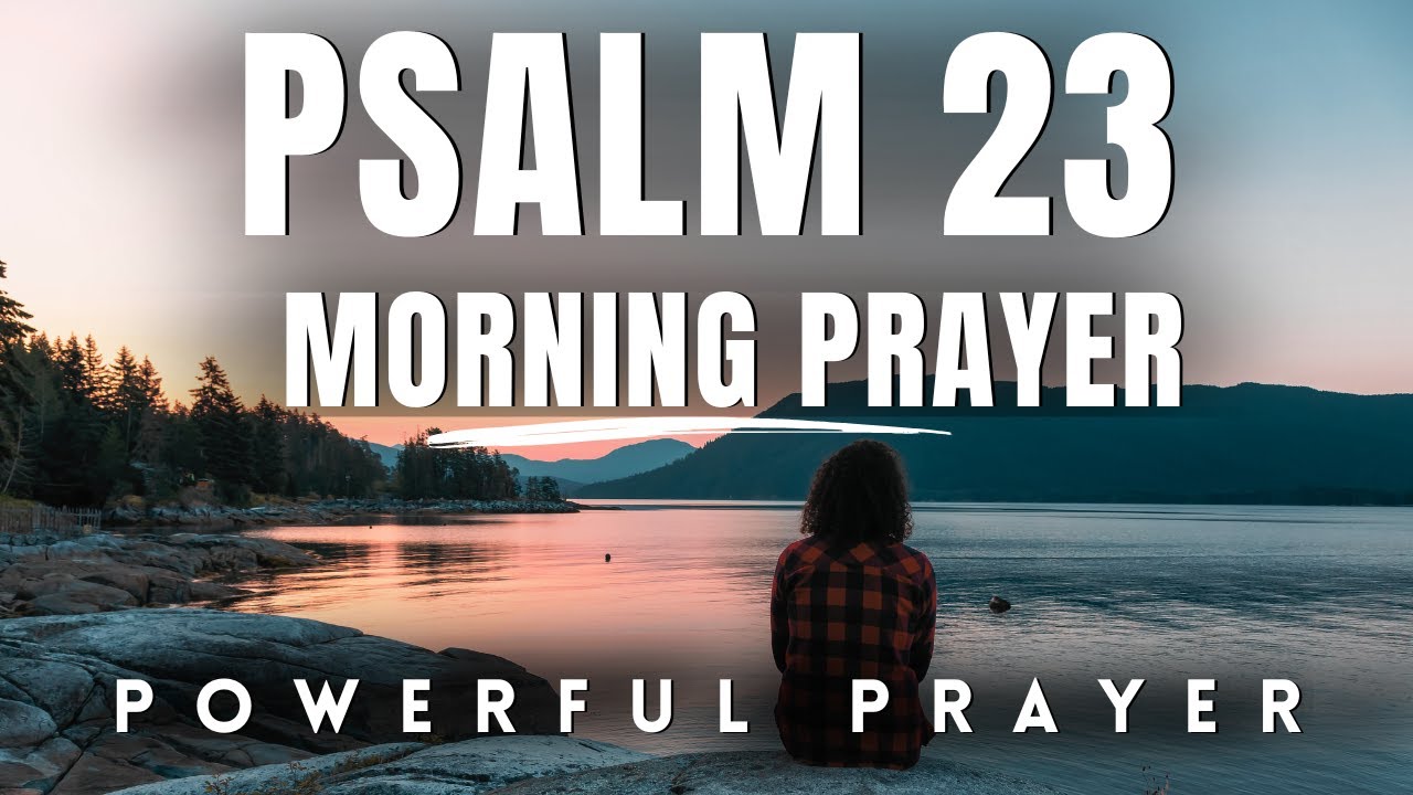 Psalm 23: Morning Prayer For God's Guidance and Daily Protection | Morning Prayer