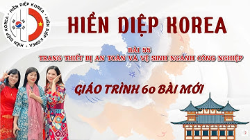 60 BÀI EPS TOPIK MỚI 2025 - BÀI 55: TRANG THIẾT BỊ AN TOÀN VÀ VỆ SINH NGÀNH CN - TIẾNG HÀN HIỀN DIỆP