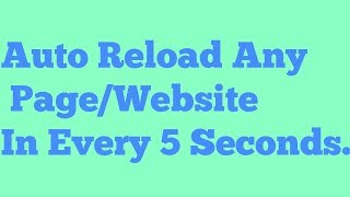 Auto Reload Any Page / Website After Every 5 Seconds. screenshot 2