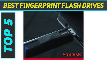 Top 5 Fingerprint Flash Drives - Best in 2022