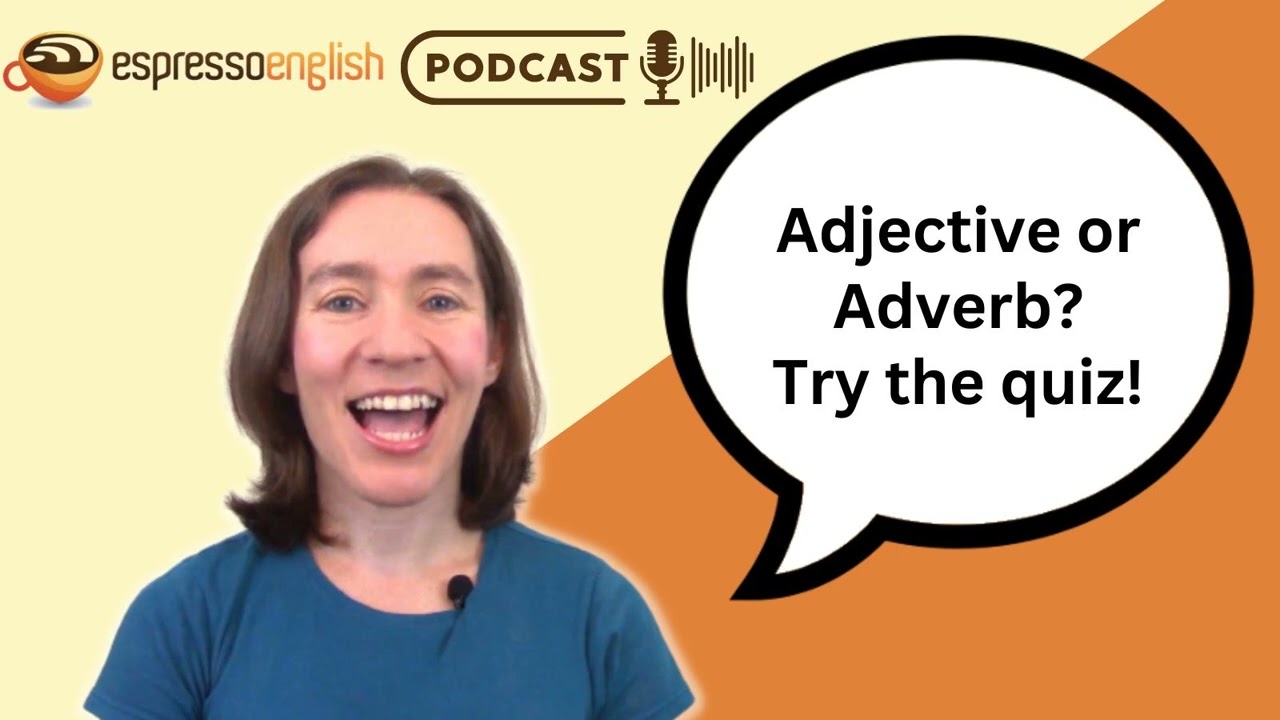Adjective or Adverb? Try this quiz!
