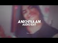 Ankhiyaan Mitraz Edit Audio
