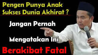 Jangan Pernah Mengatakan Ini Pada Masa Depan Anakmu ‼️ KYAI TOHA ABRORI