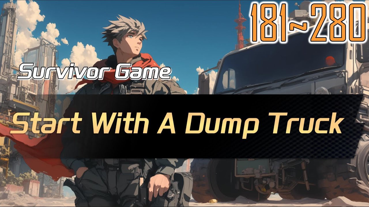 EP181~280 Survivor Game Start With A Dump Truck