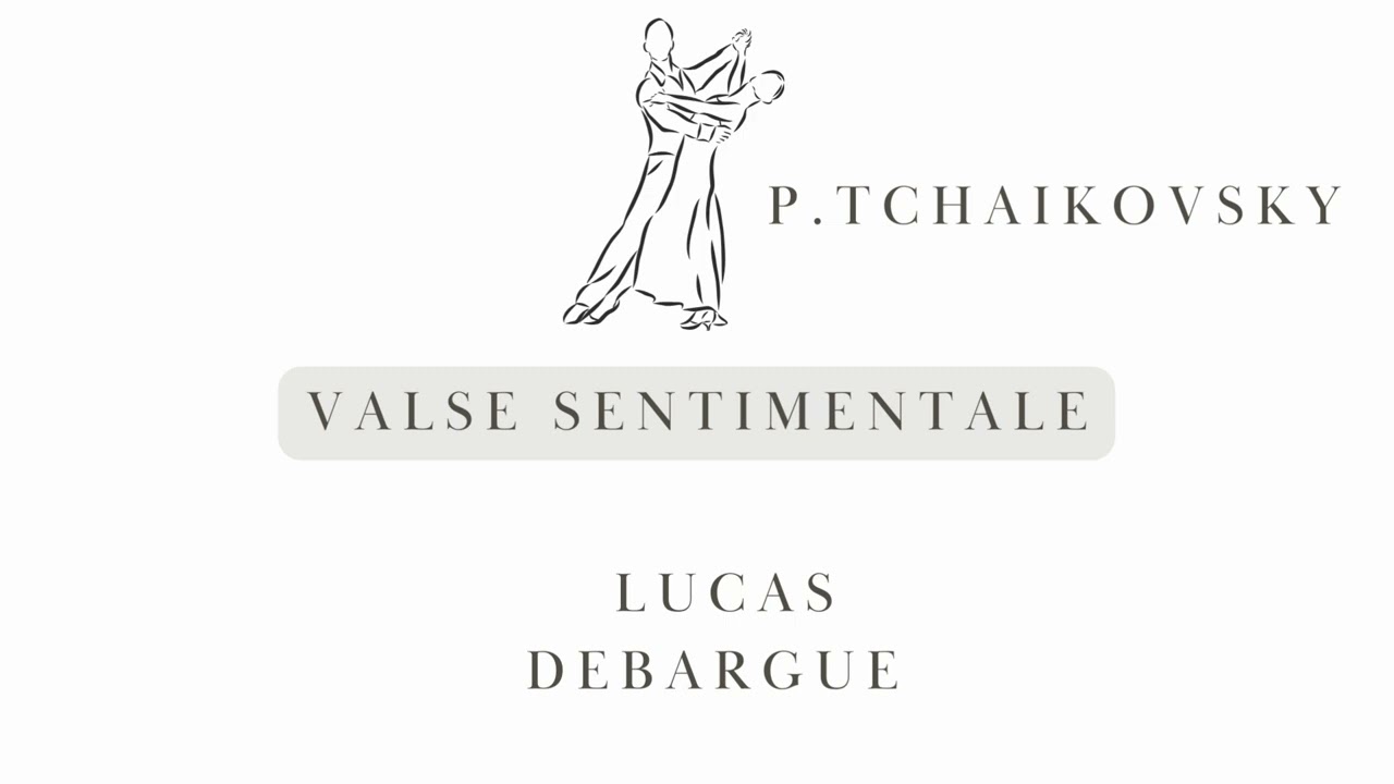 Valse Sentimentale Tchaikovsky`s - Lucas Debargue