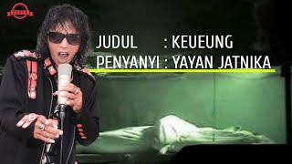 Nangis Dengar Lagu Ini, KEUEUNG - YAYAN JATNIKA