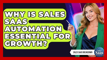 Why Is Sales SaaS Automation Essential For Growth? - Sales Saas Breakdown
