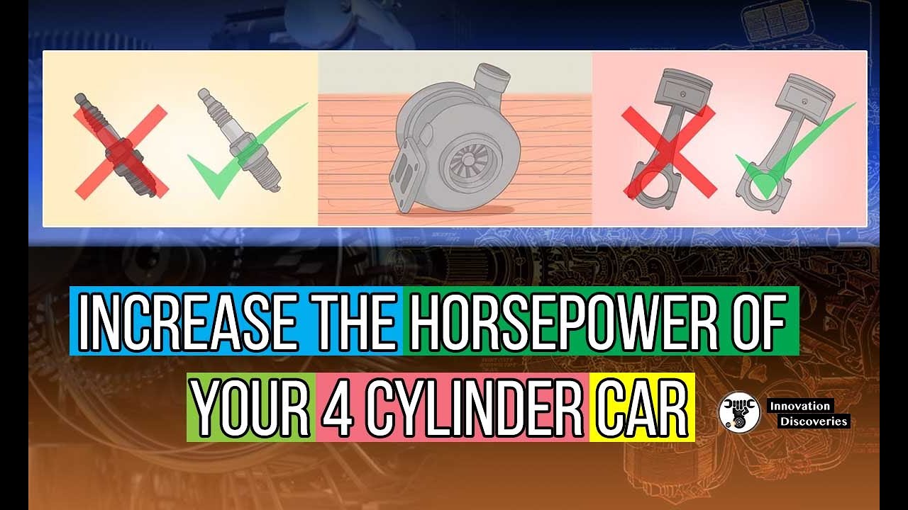 Increase The Horsepower Of Your 4 Cylinder Car