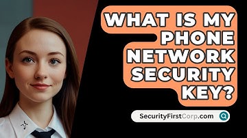 What Is My Phone Network Security Key? - SecurityFirstCorp.com