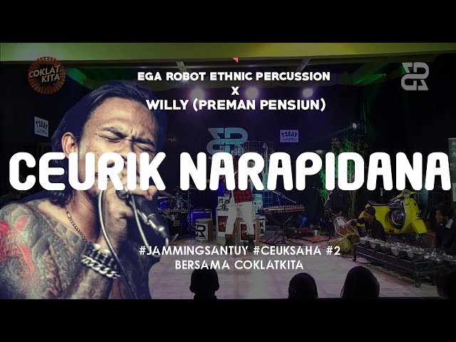 WILLY PREMAN PENSIUN - CEURIK NARAPIDANA | Ft. EGA ROBOT EGA PERCUSSION BERSAMA COKLAT KITA class=