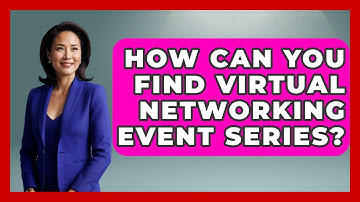 How Can You Find Virtual Networking Event Series? - Virtual Communication Hub