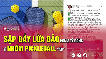 Sập bẫy lừa đảo hơn 2 tỷ đồng vì nhóm Pickleball "ảo"
