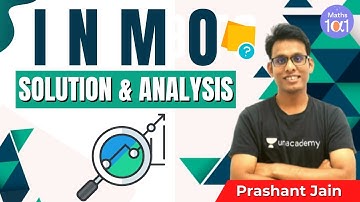 INMO 2021: Solutions And Analysis | Maths 101 | Prashant Jain