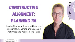 Constructive Alignment -- How to Plan Learning Outcomes, Activities and Assessment Tasks